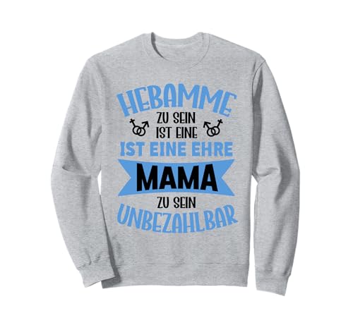 Hebamme Zu Sein Ist Eine Ehre Mama Zu Sein Unbezahlbar Sweatshirt von Geschenke Beruf Hebamme Muttertag Liebevolle