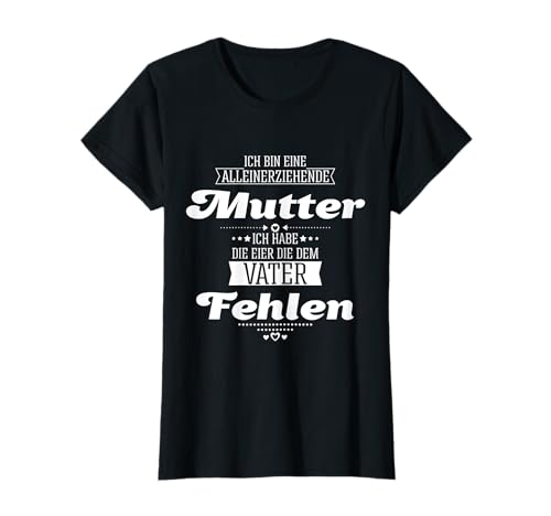 Alleinerziehende Mama Alleinerziehende Mutter T-Shirt Alleinerziehende Mama Alleinerziehende Mutter T-Shirt von Geschenke Für Mutter Alleinerziehend