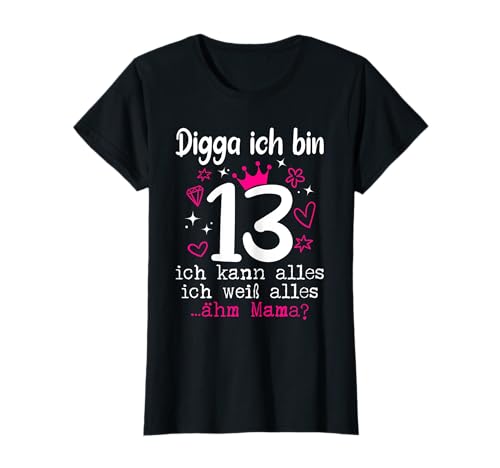 13 Geburtstag Mädchen "Digga Ich Bin 13 Jahre" Teenager T-Shirt von Geschenke Mädchen 13 Jahre für 13 Jährige