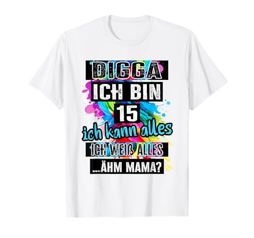 15 Geburtstag Mädchen Junge Digga Ich Bin 15 Jahre T-Shirt 15 Geburtstag Mädchen Junge Digga Ich Bin 15 Jahre T-Shirt von Geschenke Mädchen 15 Jahre u. für 15 Jährige Jungs
