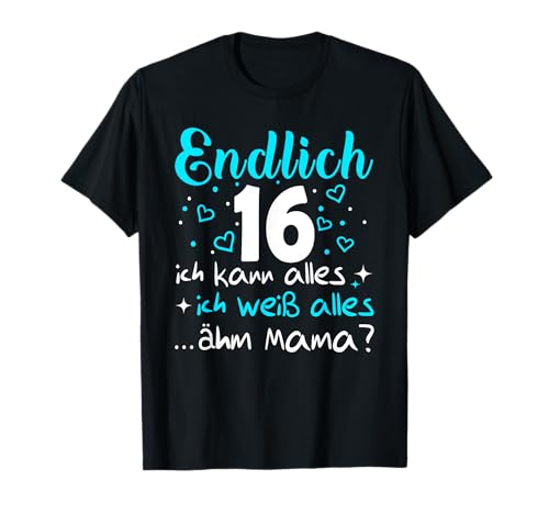 16 Geburtstag Mädchen Tochter Endlich 16 Jahre T-Shirt 16 Geburtstag Mädchen Tochter Endlich 16 Jahre T-Shirt von Geschenke Mädchen 16 Jahre für 16 Jährige Tochter