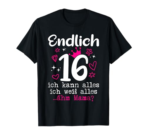 16 Geburtstag Mädchen Tochter Endlich 16 Jahre T-Shirt 16 Geburtstag Mädchen Tochter Endlich 16 Jahre T-Shirt von Geschenke Mädchen 16 Jahre für 16 Jährige