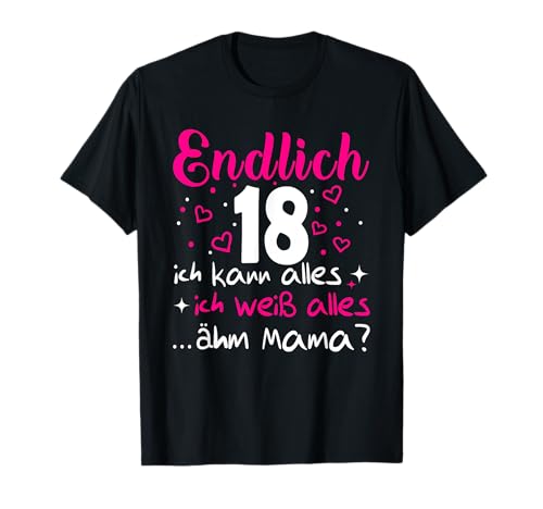 18 Geburtstag Mädchen Tochter Endlich 18 Jahre T-Shirt 18 Geburtstag Mädchen Tochter Endlich 18 Jahre T-Shirt von Geschenke Mädchen 18 Jahre für 18 Jährige Tochter