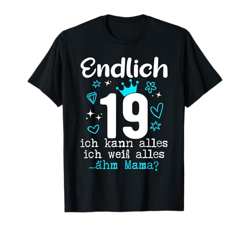 19 Geburtstag Mädchen Frau Tochter Endlich 19 Jahre Frauen T-Shirt von Geschenke Mädchen 19 Jahre für 19 Jährige Tochter