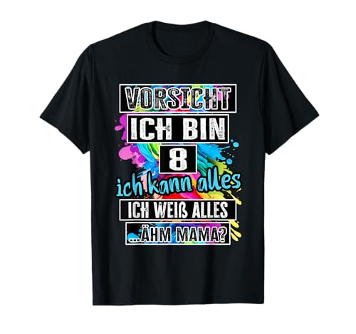 8 Geburtstag Mädchen Junge Vorsicht Ich Bin 8 Jahre T-Shirt 8 Geburtstag Mädchen Junge Vorsicht Ich Bin 8 Jahre T-Shirt von Geschenke Mädchen 8 Jahre und 8 Jährige Jungs
