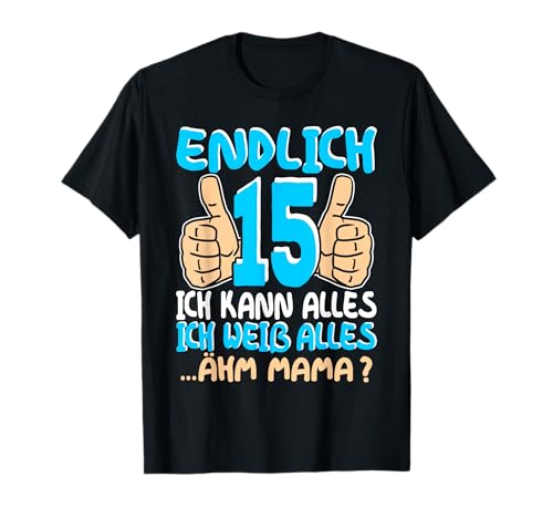 15 Geburtstag Junge Mädchen Endlich 15 Jahre 15 jährige T-Shirt 15 Geburtstag Junge Mädchen Endlich 15 Jahre 15 jährige T-Shirt von Geschenke für 15 jährige Mädchen Jungen 15 Jahre