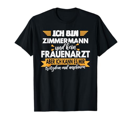 Zimmerer Geschenk, Lustiger Spruch, Herren, Zimmermann T-Shirt von Geschenke für Heimwerker, Handwerker und Bastler
