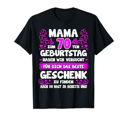 Mama du hast ja bereits uns 70. Geburtstag Mutter Mama T-Shirt Mama du hast ja bereits uns 70. Geburtstag Mutter Mama T-Shirt von Geschenke für Mama zum 70 Geburtstag lustig