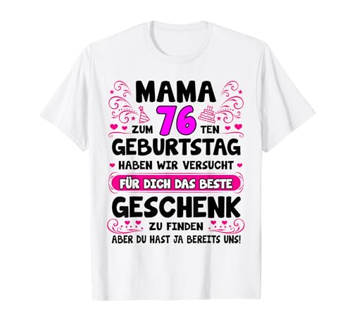 Mama du hast ja bereits uns 76. Geburtstag Mutter Mama T-Shirt von Geschenke für Mama zum 76 Geburtstag lustig