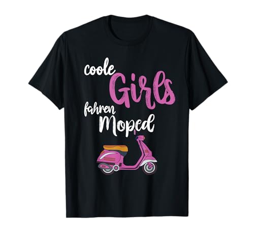 Coole Girls Fahren Moped Mofa Scooter Roller - Fahrerin T-Shirt Coole Girls Fahren Moped Mofa Scooter Roller - Fahrerin T-Shirt von Geschenke für Mofa Moped Scooter Roller - Fahrerin