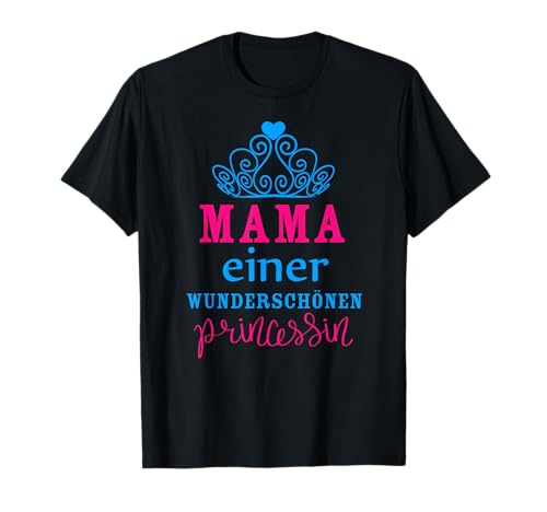 Mama einer Prinzessin Mutter Tochter Geschenk Damen Geburt T-Shirt Mama einer Prinzessin Mutter Tochter Geschenk Damen Geburt T-Shirt von Geschenke für Mutter Mama Damen von JOHN ROMEO