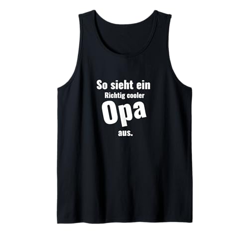 Herren So Sieht EIN richtig Cooler Opa Großvater Grandpa aus Opi Tank Top Herren So Sieht EIN richtig Cooler Opa Großvater Grandpa aus Opi Tank Top von Geschenke für Opas zum Geburtstag