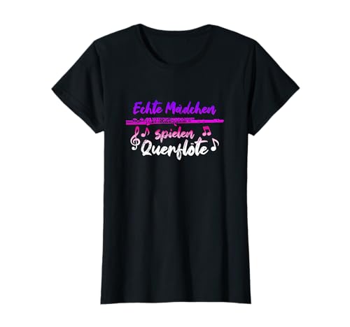 Echte Mädchen spielen Querflöte | Querflöte T-Shirt Echte Mädchen spielen Querflöte | Querflöte T-Shirt von Geschenke für Querflöten Spielerin