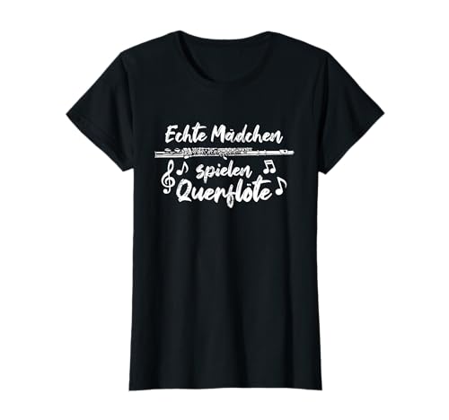 Echte Mädchen spielen Querflöte | Querflöte T-Shirt Echte Mädchen spielen Querflöte | Querflöte T-Shirt von Geschenke für Querflöten Spielerin