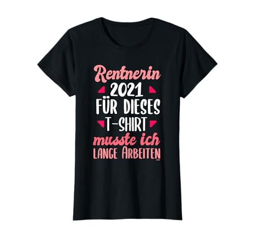 Rentnerin 2021 Rente Ruhestand Geschenk Frauen Pension T-Shirt Rentnerin 2021 Rente Ruhestand Geschenk Frauen Pension T-Shirt von Geschenke für Rentner & Rentnerinnen 2021