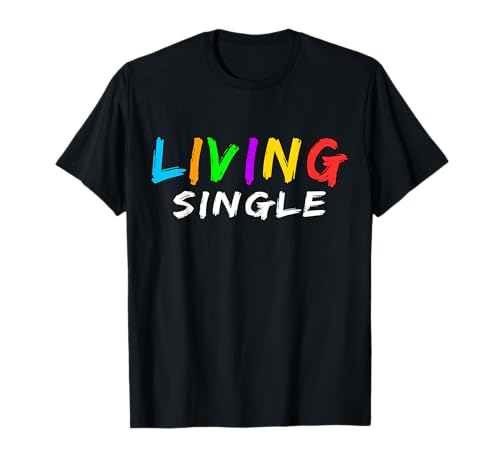 "Living Single" Männer und Frauen alleinstehend T-Shirt "Living Single" Männer und Frauen alleinstehend T-Shirt von Geschenke für Single Männer und Frauen