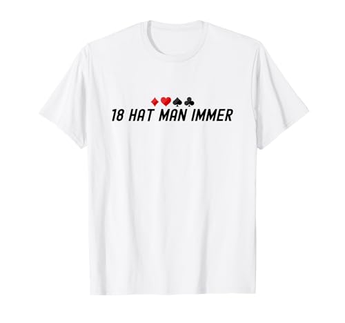18 Hat Man Immer Skat Spielen Skatspiel Lustig Skatspieler T-Shirt 18 Hat Man Immer Skat Spielen Skatspiel Lustig Skatspieler T-Shirt von Geschenke für Skatspieler & Skatspiel Lustig