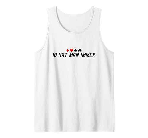 18 Hat Man Immer Skat Spielen Skatspiel Lustig Skatspieler Tank Top von Geschenke für Skatspieler & Skatspiel Lustig