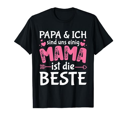 Papa und ich sind uns einig Mama ist die Beste T-Shirt von Geschenke für die Liebsten - Mama Papa Oma Opa