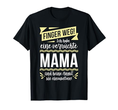 Ich habe eine verrückte Mama und keine Angst sie einzusetzen T-Shirt Ich habe eine verrückte Mama und keine Angst sie einzusetzen T-Shirt von Geschenke & Produkte für die verrückte Familie