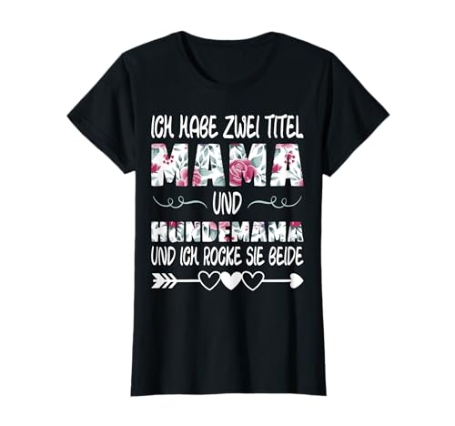 Ich Habe Zwei Titel Mama und Hundemama Muttertag Geburtstag T-Shirt Ich Habe Zwei Titel Mama und Hundemama Muttertag Geburtstag T-Shirt von Geschenke und Sprüche