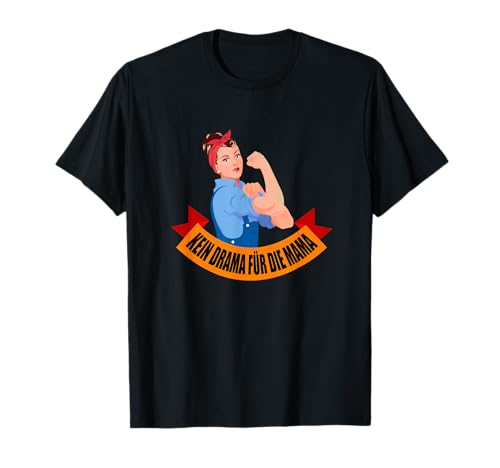 Kein Drama für die Mama Mami Mutter Frauentag Muttertag T-Shirt Kein Drama für die Mama Mami Mutter Frauentag Muttertag T-Shirt von Geschenke zum Muttertag und zum Mutti Geburtstag