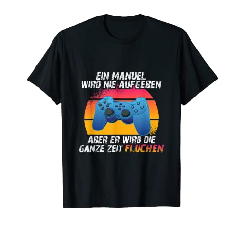 Herren Ein Manuel wird nie aufgeben T-Shirt Herren Ein Manuel wird nie aufgeben T-Shirt von Geschenkidee Ein Manuel wird nie aufgeben