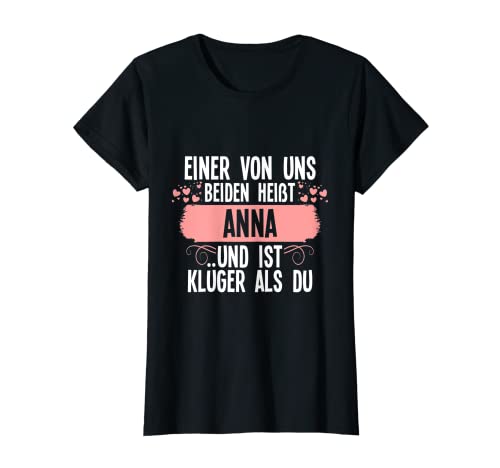 Damen Einer von uns beiden heißt anna T-Shirt Damen Einer von uns beiden heißt anna T-Shirt von Geschenkidee Einer von uns beiden heißt anna
