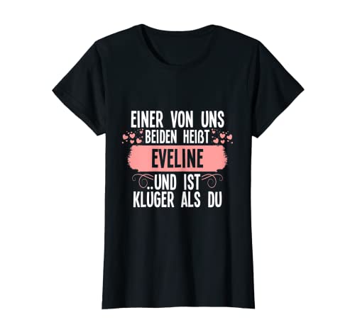 Damen Einer von uns beiden heißt eveline T-Shirt Damen Einer von uns beiden heißt eveline T-Shirt von Geschenkidee Einer von uns beiden heißt eveline