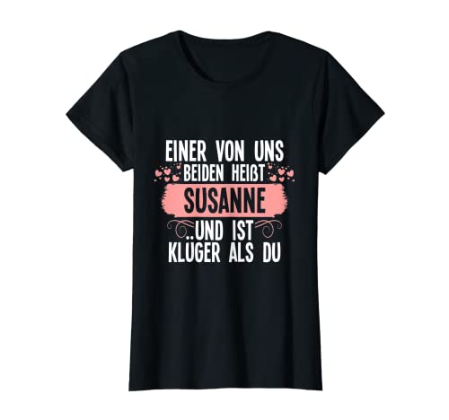 Damen Einer von uns beiden heißt susanne T-Shirt Damen Einer von uns beiden heißt susanne T-Shirt von Geschenkidee Einer von uns beiden heißt susanne