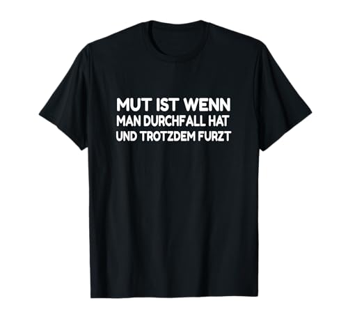 Mut ist wenn man Durchfall hat Lustiger Spruch T-Shirt Mut ist wenn man Durchfall hat Lustiger Spruch T-Shirt von Geschenkidee Fun