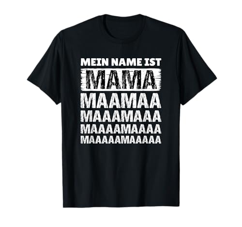 Mein Name ist Mama Maamaa Lustig Familie Kinder Fun T-Shirt von Geschenkidee Muttertag Mama Witzig