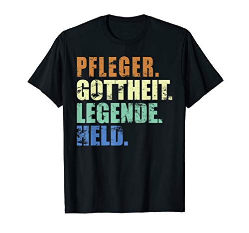 Herren Pfleger Gottheit Legende Held Krankenpfleger Geschenk T-Shirt von Geschenkidee Pflege Ausbildung Meister Sprüche