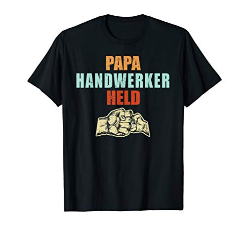 Herren PAPA HANDWERKER HELD Geschenk Vatertag Spruch Vater T-Shirt Herren PAPA HANDWERKER HELD Geschenk Vatertag Spruch Vater T-Shirt von Geschenkidee Schreiner Tischler Maurer Elektrike