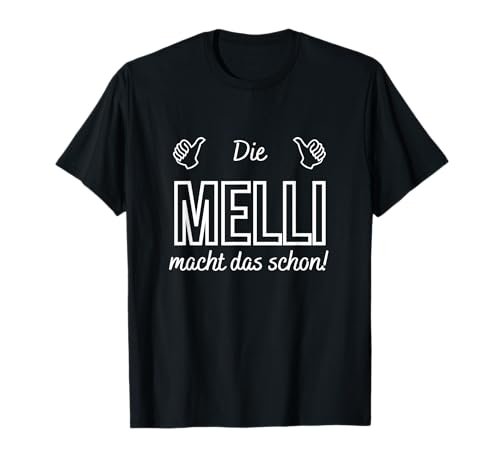 Damen Die Melli macht das schon! Lustiger Spruch T-Shirt Damen Die Melli macht das schon! Lustiger Spruch T-Shirt von Geschenkidee Spitznamen Lustiger Spruch