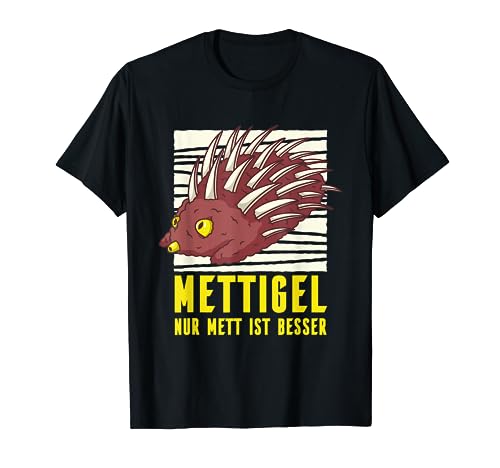 Mettigel nur Mett ist besser - geschenk Damen und Herren T-Shirt Mettigel nur Mett ist besser - geschenk Damen und Herren T-Shirt von Geschenkidee für Damen und Herren - DA