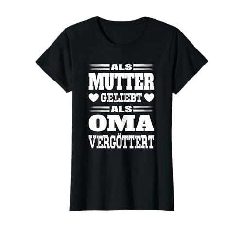Lustiger Spruch "Als Mama Geliebt Als Oma Vergöttert" Shirt T-Shirt Lustiger Spruch "Als Mama Geliebt Als Oma Vergöttert" Shirt T-Shirt von Geschenkidee für Großmütter Mütter - Omas Mamas