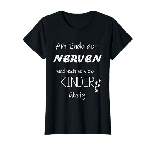 Am Ende der Nerven sind noch so viele Kinder übrig Mutter T-Shirt Am Ende der Nerven sind noch so viele Kinder übrig Mutter T-Shirt von Geschenkidee von Kindern für Mütter zu Weihnachten