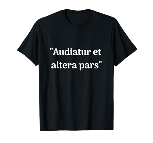 Audiatur et altera pars - Man höre auch die andere Seite T-Shirt Audiatur et altera pars - Man höre auch die andere Seite T-Shirt von Geschenkideen Begriffe Definition Sprüche Outfits