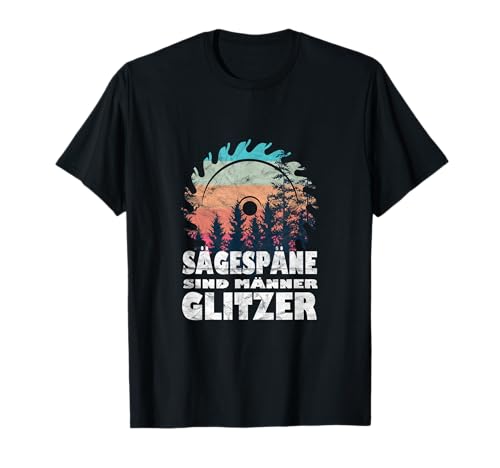 Sägespäne sind Männer Glitzer - Holzarbeiter T-Shirt von Geschenkideen für Handwerker Schreiner Tischler
