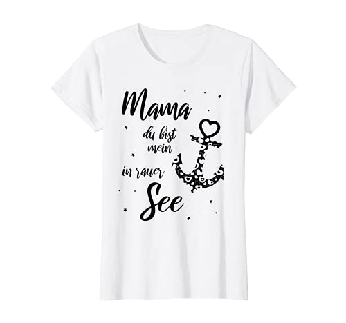Damen Mama Du bist mein Anker in rauer See Anker Maritim Geschenk T-Shirt Damen Mama Du bist mein Anker in rauer See Anker Maritim Geschenk T-Shirt von Geschenkideen für Mama Mutter Mom