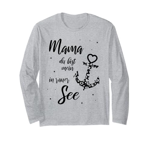 Mama Du bist Mein Anker in rauer See Anker Maritim Geschenk Langarmshirt von Geschenkideen für Mama Mutter Mom