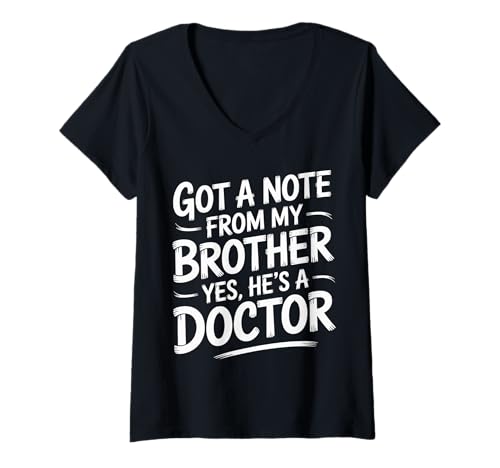 Damen Got A Note from My Brother Yes He's A Doctor |- T-Shirt mit V-Ausschnitt Damen Got A Note from My Brother Yes He's A Doctor |- T-Shirt mit V-Ausschnitt von Geschwister prahlen Momente