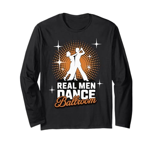 Real Men Dance Ballroom Langarmshirt Real Men Dance Ballroom Langarmshirt von Gesellschaftstanz Tanz Tänzer