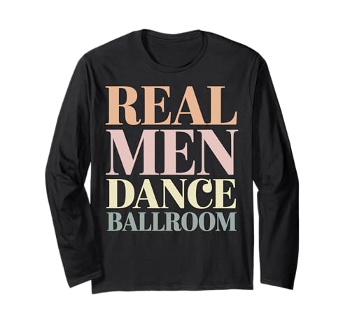 Real Men Dance Ballroom Langarmshirt Real Men Dance Ballroom Langarmshirt von Gesellschaftstanz Tanz Tänzer