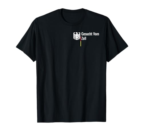 Gesucht Vom Zoll, Lustig Witzig Spaß Spruch Herren Damen T-Shirt von Gesucht Vom Zoll Lustig Witzig Spaß Design