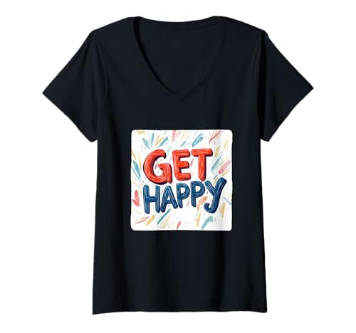 Damen Get Happy Speech für einen lustigen und erhebenden Look T-Shirt mit V-Ausschnitt Damen Get Happy Speech für einen lustigen und erhebenden Look T-Shirt mit V-Ausschnitt von Get Happy Saying