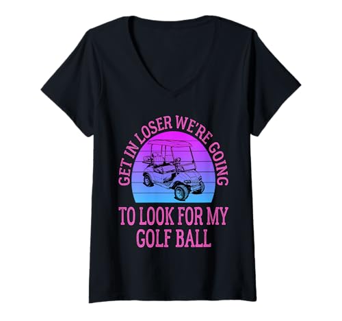 Damen Get In Loser We're Going to Look for My Golf Ball Golf T-Shirt mit V-Ausschnitt Damen Get In Loser We're Going to Look for My Golf Ball Golf T-Shirt mit V-Ausschnitt von Get In Loser We're Going To Look For My Golf Ball