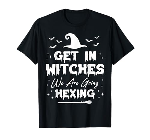 Get In Witches We Are Going Hexing Lustige Frauen Halloween T-Shirt Get In Witches We Are Going Hexing Lustige Frauen Halloween T-Shirt von Get In Witches We Are Going Hexing Women Halloween