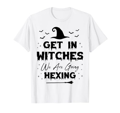 Get In Witches We Are Going Hexing Lustige Frauen Halloween T-Shirt Get In Witches We Are Going Hexing Lustige Frauen Halloween T-Shirt von Get In Witches We Are Going Hexing Women Halloween